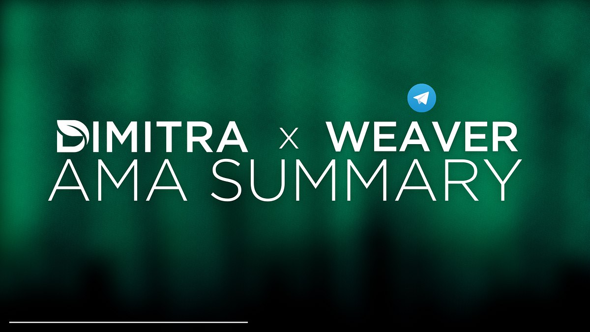 AMA Summary: Dimitra x Weaver Telegram Community