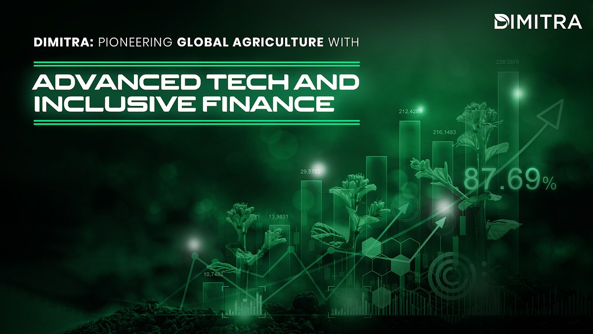 Dimitra: Pioneering Global Agriculture with Advanced Tech and Inclusive Finance
