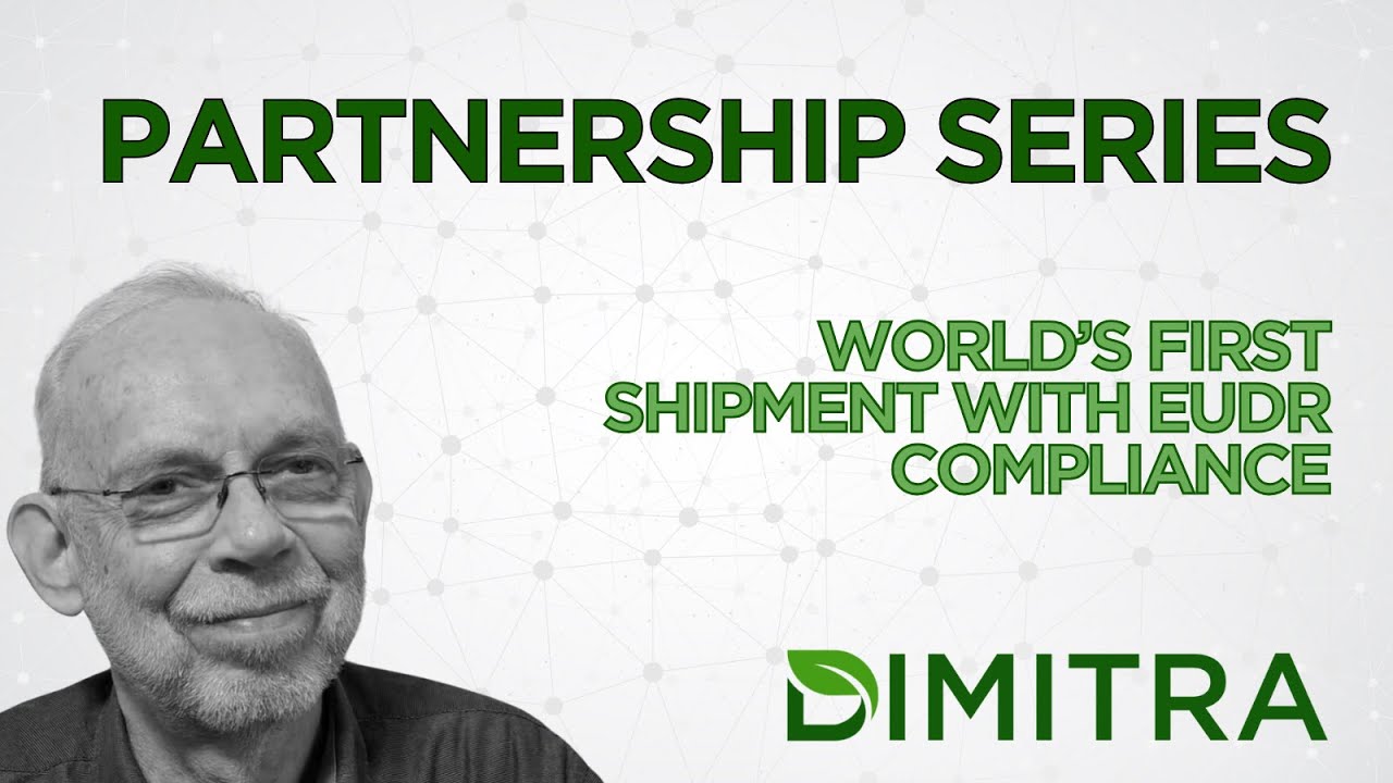Dimitra Partnership Series: World’s First Shipment With EUDR Compliance